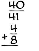 What is 40/41 + 4/8?