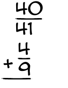 What is 40/41 + 4/9?