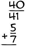What is 40/41 + 5/7?