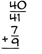 What is 40/41 + 7/9?