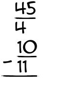 What is 45/4 - 10/11?