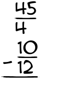 What is 45/4 - 10/12?