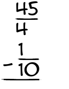 What is 45/4 - 1/10?