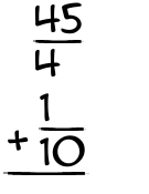 What is 45/4 + 1/10?