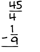 What is 45/4 - 1/9?