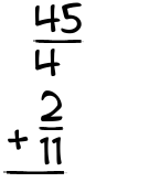 What is 45/4 + 2/11?