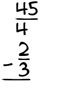 What is 45/4 - 2/3?