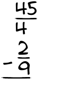 What is 45/4 - 2/9?