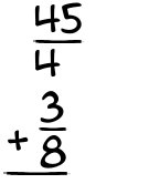 What is 45/4 + 3/8?
