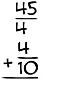 What is 45/4 + 4/10?