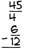 What is 45/4 - 6/12?