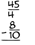 What is 45/4 - 8/10?