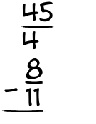 What is 45/4 - 8/11?