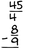 What is 45/4 - 8/9?