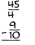 What is 45/4 - 9/10?