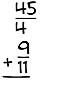 What is 45/4 + 9/11?