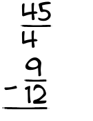 What is 45/4 - 9/12?