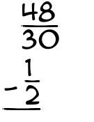 What is 48/30 - 1/2?
