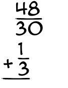 What is 48/30 + 1/3?
