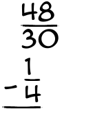 What is 48/30 - 1/4?