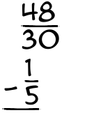 What is 48/30 - 1/5?