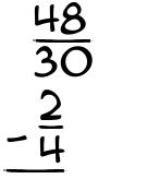 What is 48/30 - 2/4?