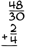 What is 48/30 + 2/4?
