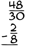 What is 48/30 - 2/8?
