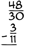 What is 48/30 - 3/11?