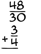 What is 48/30 + 3/4?