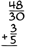What is 48/30 + 3/5?