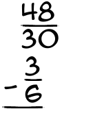 What is 48/30 - 3/6?