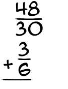 What is 48/30 + 3/6?