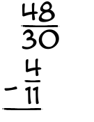 What is 48/30 - 4/11?