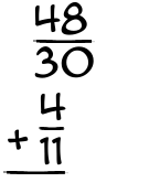 What is 48/30 + 4/11?