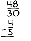 What is 48/30 - 4/5?