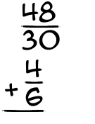 What is 48/30 + 4/6?