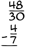 What is 48/30 - 4/7?