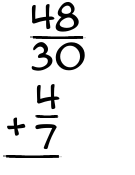 What is 48/30 + 4/7?
