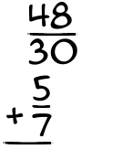 What is 48/30 + 5/7?
