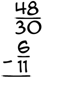 What is 48/30 - 6/11?