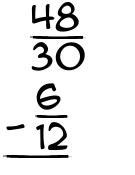 What is 48/30 - 6/12?