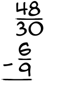 What is 48/30 - 6/9?