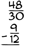 What is 48/30 - 9/12?