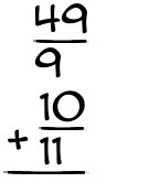 What is 49/9 + 10/11?