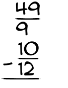 What is 49/9 - 10/12?