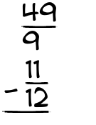 What is 49/9 - 11/12?
