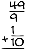 What is 49/9 + 1/10?