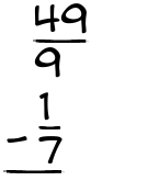 What is 49/9 - 1/7?
