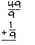 What is 49/9 + 1/9?